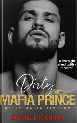 Dirty Mafia Prince by Michele Mannon