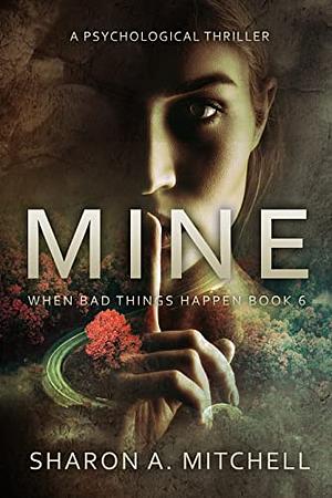 Mine by Sharon A. Mitchell, Sharon A. Mitchell