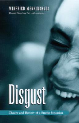 Disgust: Theory and History of a Strong Sensation by Joel Golb, Howard Eiland, Winfried Menninghaus