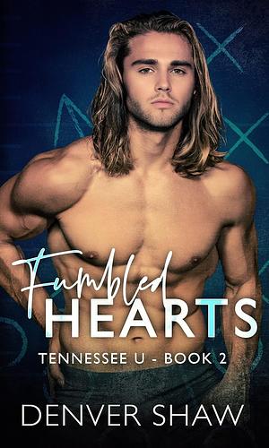 Fumbled Hearts: A Bi Awakening Gay Romance by Denver Shaw