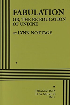Fabulation, or, the Re-Education of Undine by Lynn Nottage