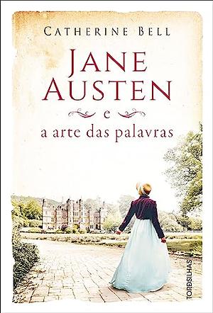 JANE AUSTEN E A ARTE DAS PALAVRAS by Claudia Abeling