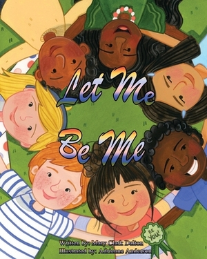 Let Me Be Me by Mary Clark Dalton