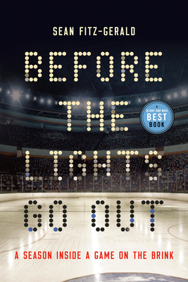 Before the Lights Go Out: A Season Inside a Game on the Brink by Sean Fitz-Gerald