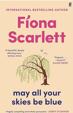 May All Your Skies Be Blue: An unforgettable and heartbreaking novel perfect for fans of David Nicholls and Marian Keyes by Fíona Scarlett