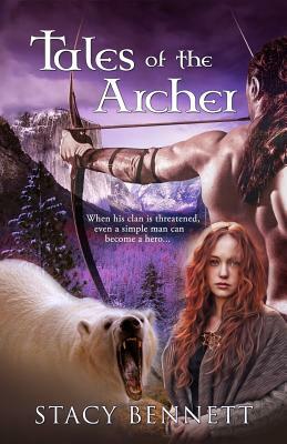 Tales of the Archer by Stacy Bennett