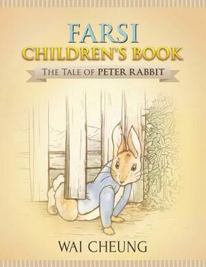 Farsi Children's Book: The Tale of Peter Rabbit by Wai Cheung