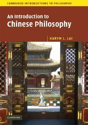 An Introduction to Chinese Philosophy by Karyn L. Lai