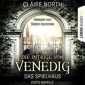 Die Intrige von Venedig by Claire North