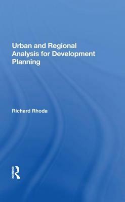 Urban and Regional Analysis for Development Planning by Richard Rhoda