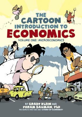 The Cartoon Introduction to Economics: Volume One: Microeconomics by Yoram Bauman