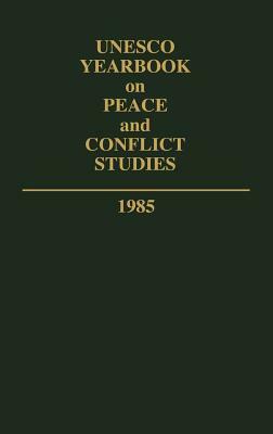 UNESCO Yearbook on Peace and Conflict Studies 1985 by UNESCO, Unknown