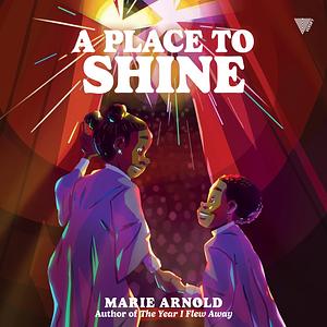 A Place to Shine by Marie Arnold