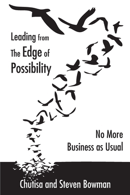 Leading from the Edge of Possibility by Chutisa Bowman, Steven Bowman