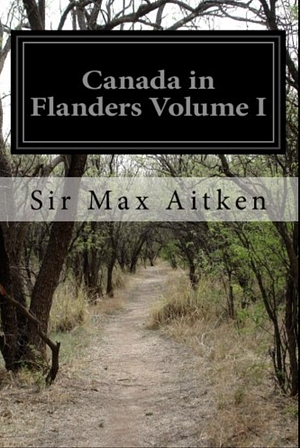 Canada in Flanders by Max Aitken