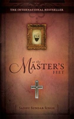 At the Master's Feet by Sadhu Sundar Singh