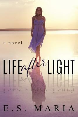Life After Light by E. S. Maria