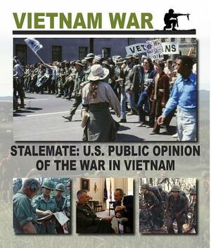 Stalemate: U.S. Public Opinion of the War in Vietnam by Christopher Chant