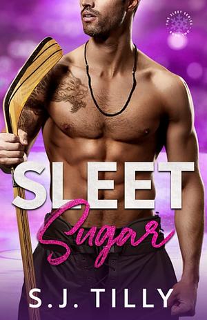 Sleet Sugar by S.J. Tilly