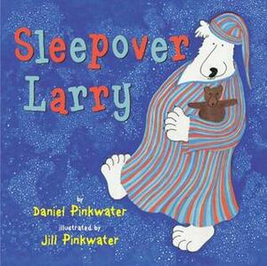 Sleepover Larry by Daniel Pinkwater, Jill Pinkwater