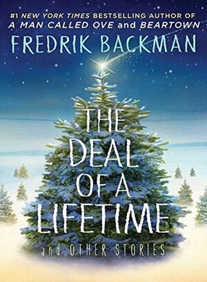 The Deal of a Lifetime and Other Stories by Fredrik Backman