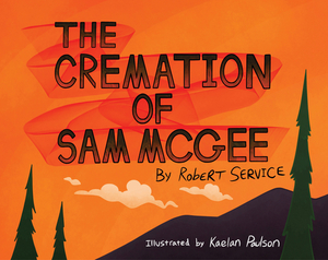 The Cremation of Sam McGee by Robert Service