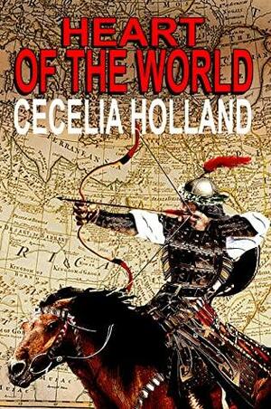 Heart of the World by Cecelia Holland