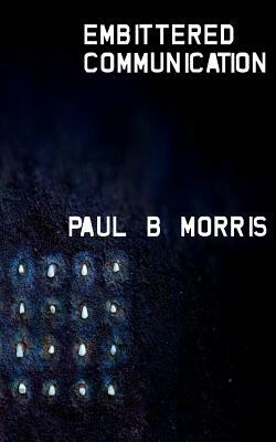 Embittered Communication by Paul B. Morris