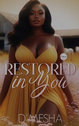 Restored In You by D’Mesha Wright