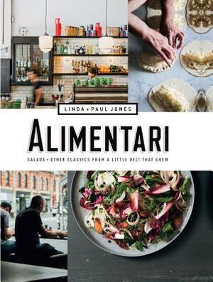 Alimentari: Salads + Other Classics from a Little Deli that Grew by Linda Malcolm, Paul Jones