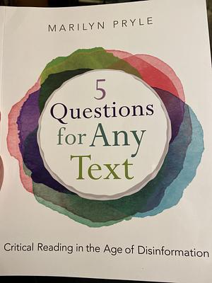 5 Questions for Any Text (Paperback): Critical Reading in the Age of Disinformation by Marilyn Pryle