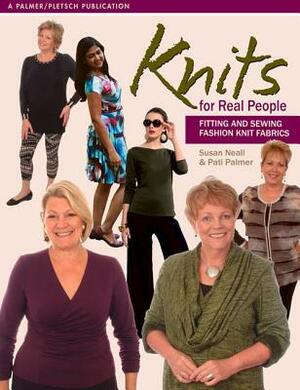 Knits for Real People: Fitting and Sewing Fashion Knit Fabrics by Pati Palmer, Susan Neall