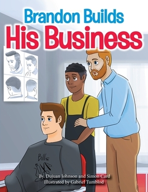 Brandon Builds His Business by Dujuan Johnson, Simon Card