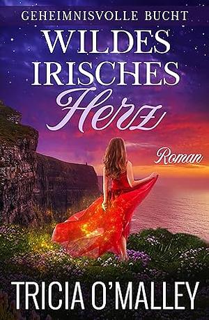 Wildes irisches Herz by Tricia O'Malley
