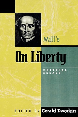 Mill's On Liberty: Critical Essays by Gerald Dworkin