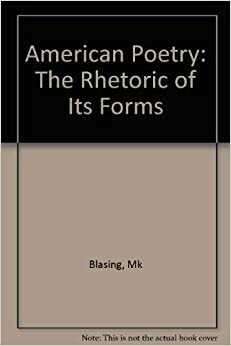 American Poetry: The Rhetoric of Its Forms by Mutlu Konuk Blasing