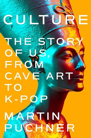 Culture: The Story of Us by Martin Puchner