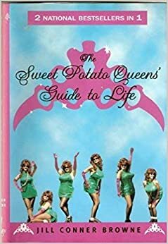 The Sweet Potato Queens' Guide to Life by Jill Conner Browne
