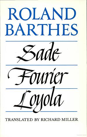 Sade, Fourier, Loyola by Roland Barthes