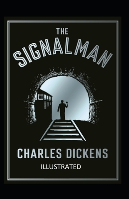 The Signal-Man Illustrated by Charles Dickens