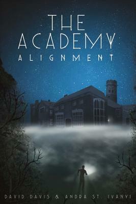 The Academy, Volume 1: Alignment by Andra St Ivanyi, David Davis