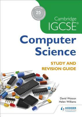 Cambridge Igcse Computer Science Study and Revision Guide by David Watson, Helen Williams
