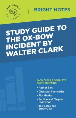 Study Guide to The Ox-Bow Incident by Walter Clark by 