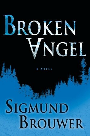 Broken Angel by Sigmund Brouwer