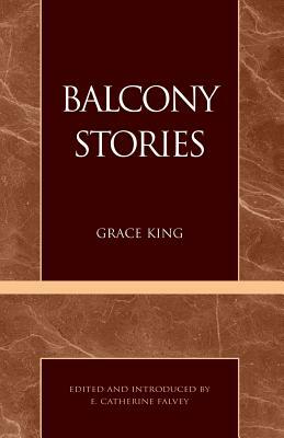 Balcony Stories by Grace King