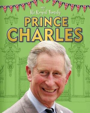 The Royal Family: Prince Charles by Izzi Howell