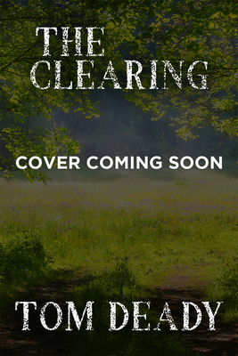 The Clearing by Tom Deady