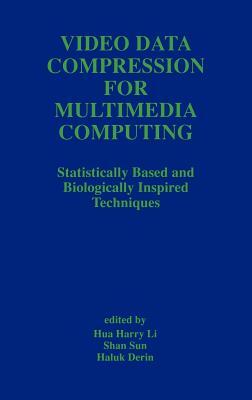 Video Data Compression for Multimedia Computing: Statistically Based and Biologically Inspired Techniques by 