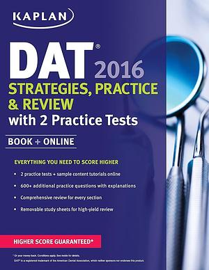 Kaplan DAT 2016 Strategies, Practice, and Review with 2 Practice Tests: Book + Online by Kaplan