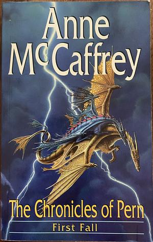 The Chronicles of Pern: First Fall by Anne McCaffrey